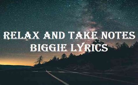 relax and take notes biggie lyrics.